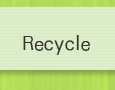 Recycle